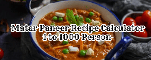 Matar Paneer Recipe Calculator Per Person Ingredients | 1 se 1000 logo ke liye matar paneer Recipe | matar paneer recipe for 1 to 1000 persons | indian matar paneer recipe calculator in grams | matar paneer recipe for 2 person calculator | 10 logo ke liye kitna paneer lagega recipe | 10 logo ke liye kitna paneer lagega ingredients | 50 logo ke liye kitna paneer lagega ingredients | Matar Paneer Recipe Calculator Per Person | Matar Paneer Recipe for 1 Person | Paneer Quantity Calculator Per Person | Matar Paneer Ingredients Calculator | How Much Paneer for 1 Person | Matar Paneer for 50 People | Paneer Recipe Quantity Calculator | Matar Paneer Serving Size Calculator | Matar Paneer Per Person Ingredients | Matar Paneer Recipe for Large Groups | Calculate Ingredients for Matar Paneer Per Person | Paneer and Matar Calculation for Party | How to Calculate Ingredients for Matar Paneer | Paneer Recipe Calculator for 50 People | 1 Person Matar Paneer Ingredients