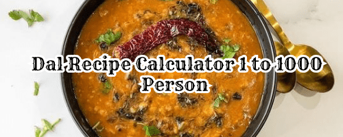 Pulses) Dal Recipe Calculator Per Person Ingredients, 2 logo ke liye dal kaise banaye ingredients, dal recipe for 1 person, how much dal for 1 person per day, how much toor dal for 1 person, how much dal for 1 person in grams, how many kilos of dal for 100 persons, 1 kg dal serves how man, how many kilos of dal for 100 persons, how much dal required for 20 persons, how much dal required for 50 persons, how much dal for 1 person per day, दाल बनाने में कितना दाल कितना पानी लगता है