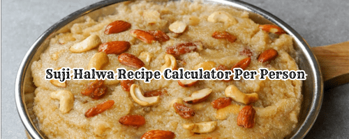 Suji Halwa Recipe Calculator Per Person , Suji ka halwa Recipe in Hindi, Suji Halwa Recipe Calculator for 1 to 1000 Person Ingredients, 5 kg suji halwa recipe, 1 kg suji halwa recipe, 1 kg suji halwa recipe ingredients, 2 kg suji halwa recipe, 1 kg suji halwa for how many persons, 1 किलो सूजी में कितनी चीनी पड़ेगी, 5 किलो सूजी में कितनी चीनी पड़ेगी, भंडारे वाला सूजी का हलवा, suji halwa for 50 persons, suji halwa for 10 persons.